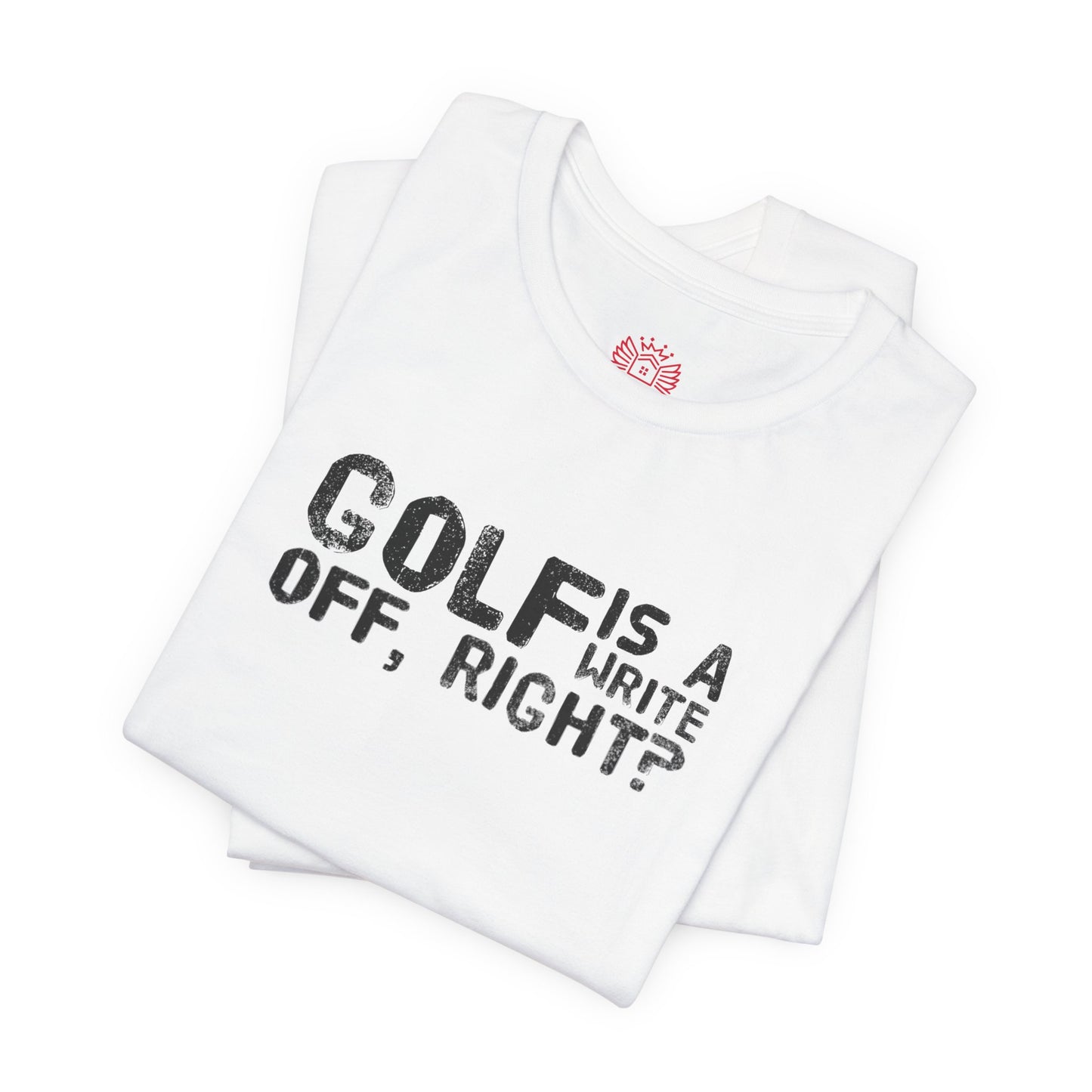 Golf Is a Write Off Tee - Funny Golf Humor T-Shirt