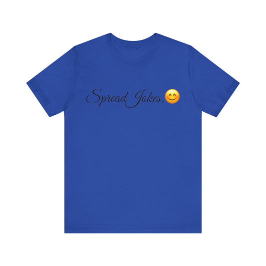 Spread Jokes Spread Tease t shirt