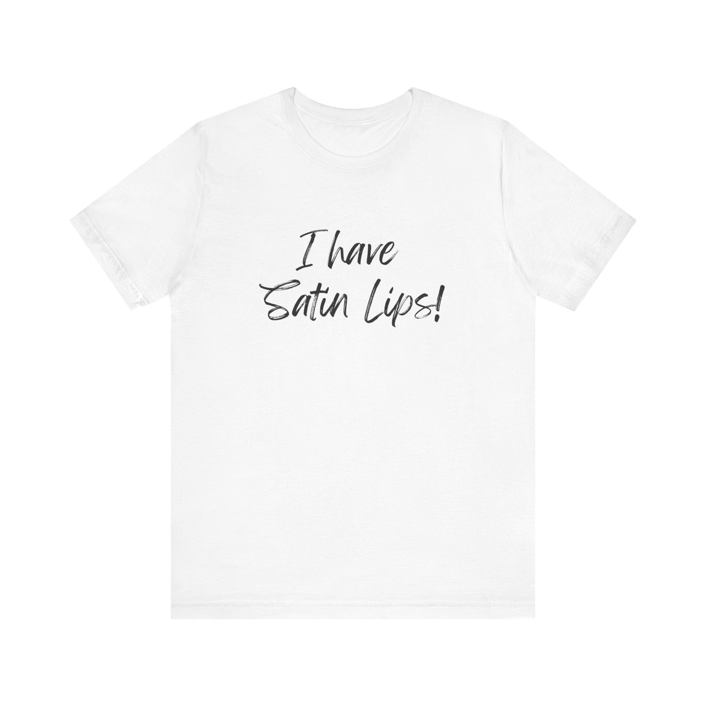 I Have Satin Lips Pink Tease tee shirt