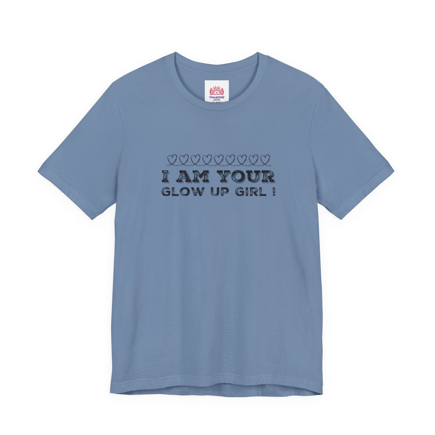 I Am Your Glow Up Girl Tee — Empowering Feminine Graphic T-Shirt