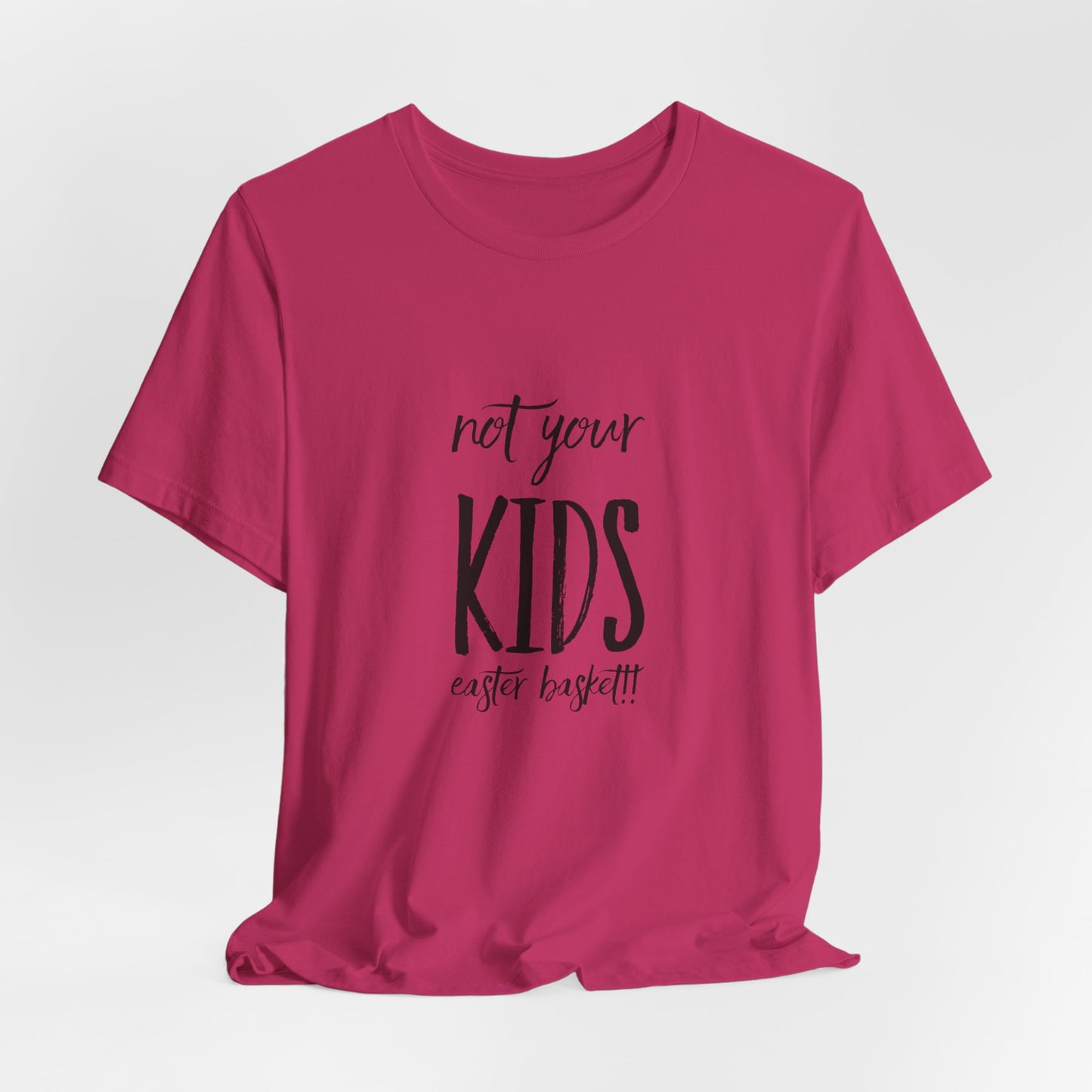 Not Your Kids Tee — Fun Cosmetics and samples Easter Basket Shirt