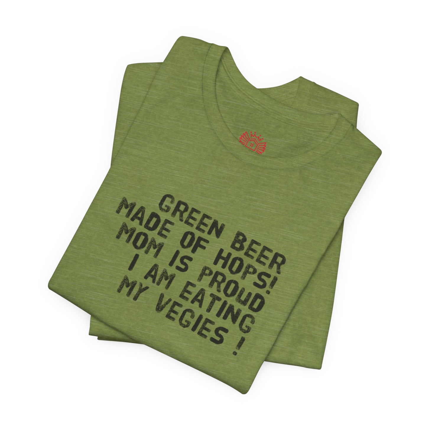 St. Patrick's Day Tee - "Green Beer Made of Hops! Mom Is Proud I Am Eating My Vegies"