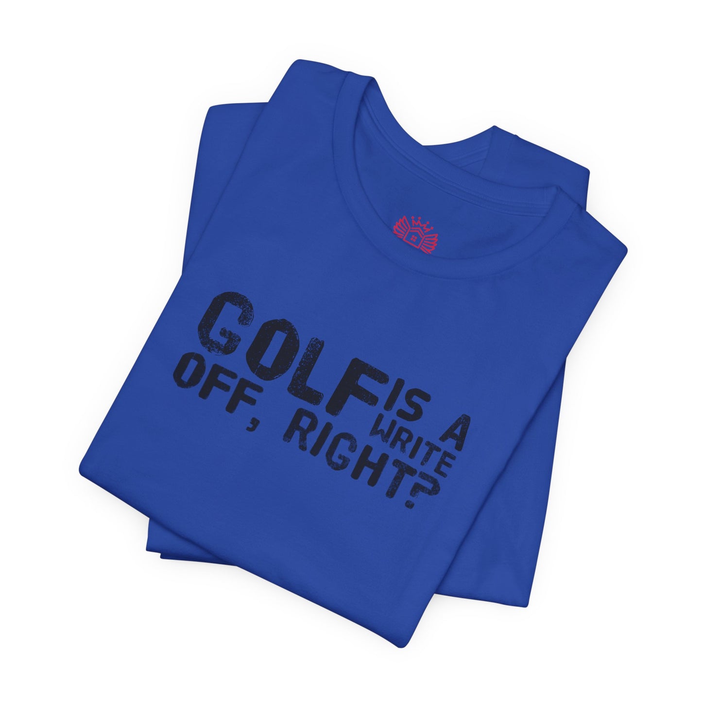 Golf Is a Write Off Tee - Funny Golf Humor T-Shirt