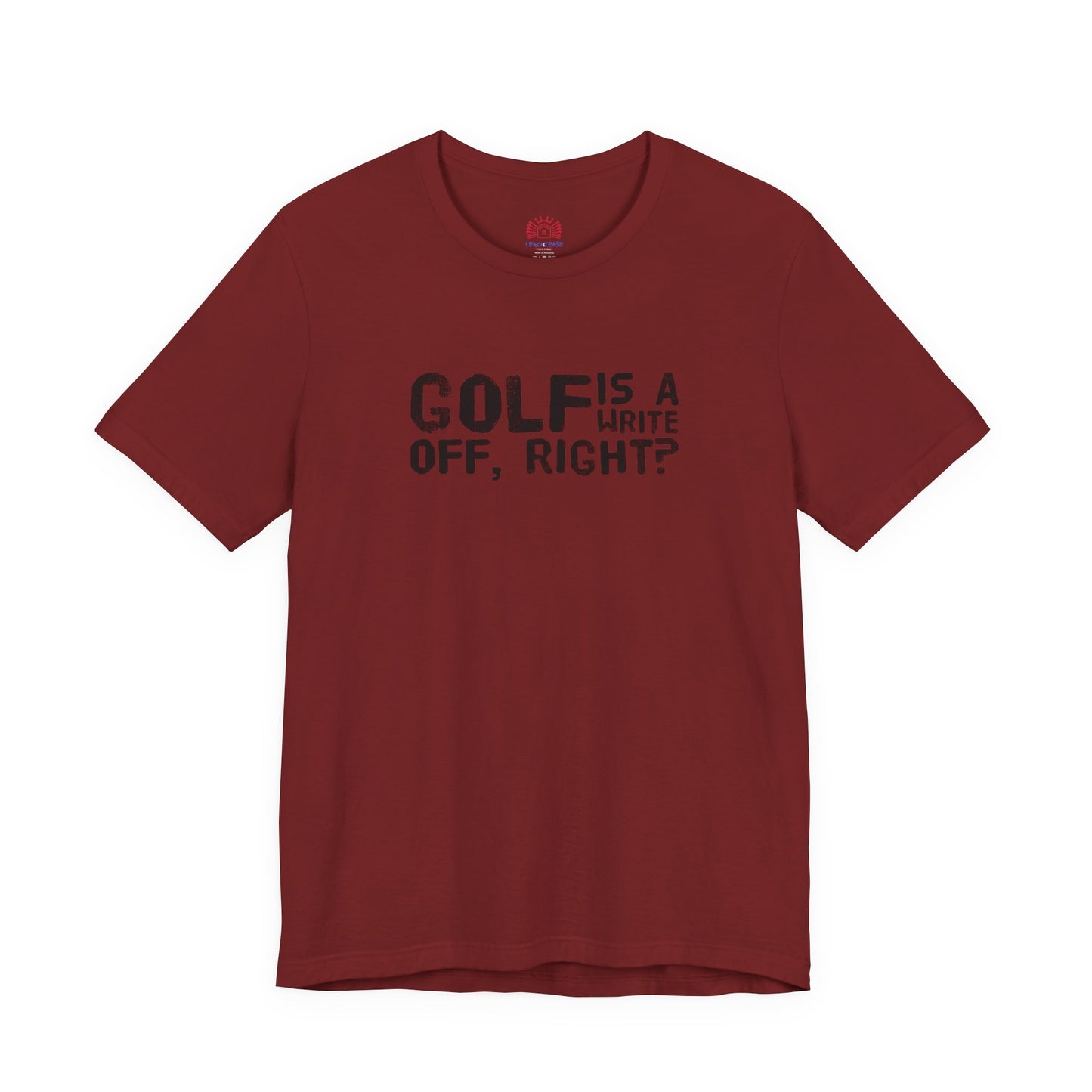 Golf Is a Write Off Tee - Funny Golf Humor T-Shirt