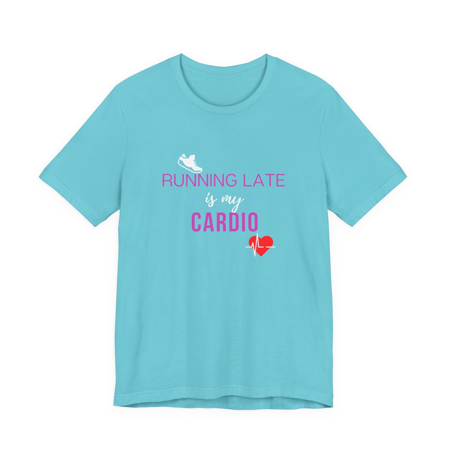 Running late is my cardio Teach tease tee shirt