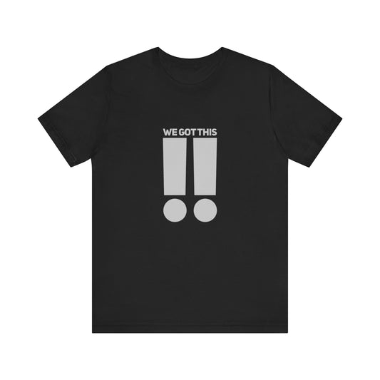 We Got This !! Teach Tease Tee