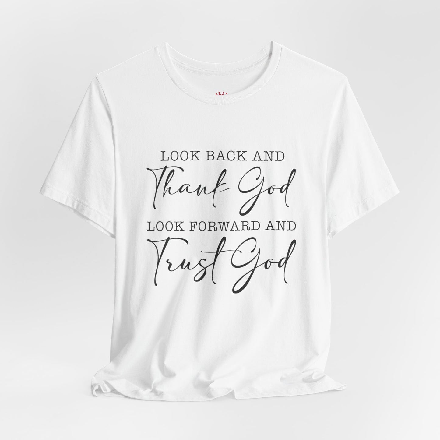 Faith T-Shirt - "Look Back and Thank God, Look Forward and Trust God" Inspirational Christian Tee