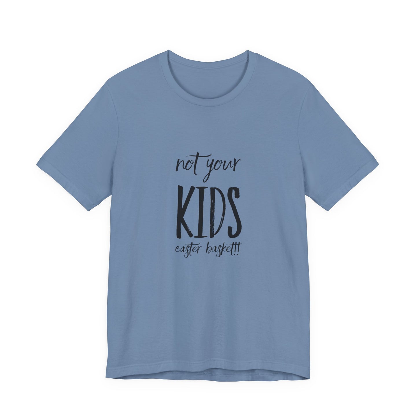 Not Your Kids Tee — Fun Cosmetics and samples Easter Basket Shirt
