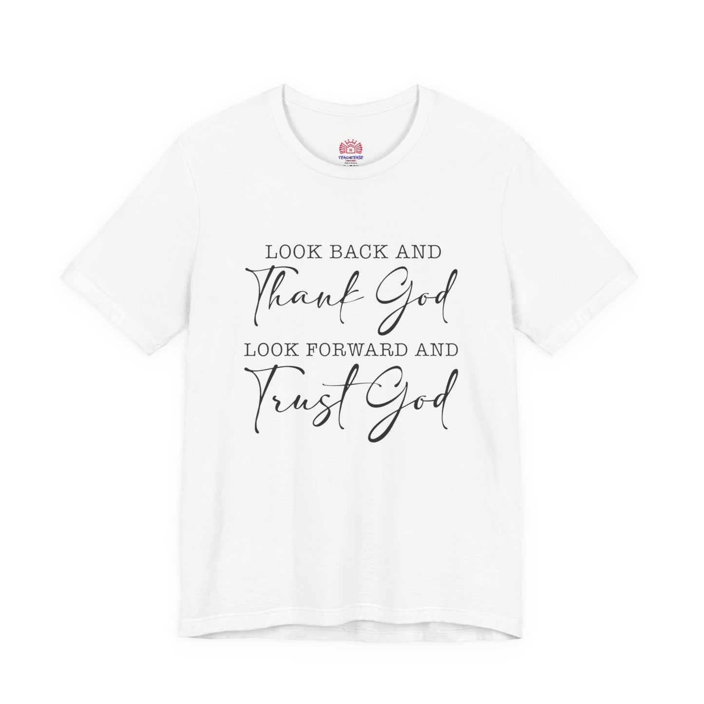 Faith T-Shirt - "Look Back and Thank God, Look Forward and Trust God" Inspirational Christian Tee
