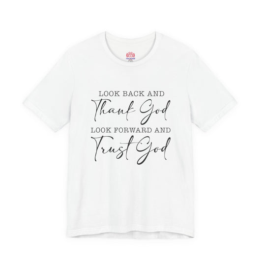 Faith T-Shirt - "Look Back and Thank God, Look Forward and Trust God" Inspirational Christian Tee