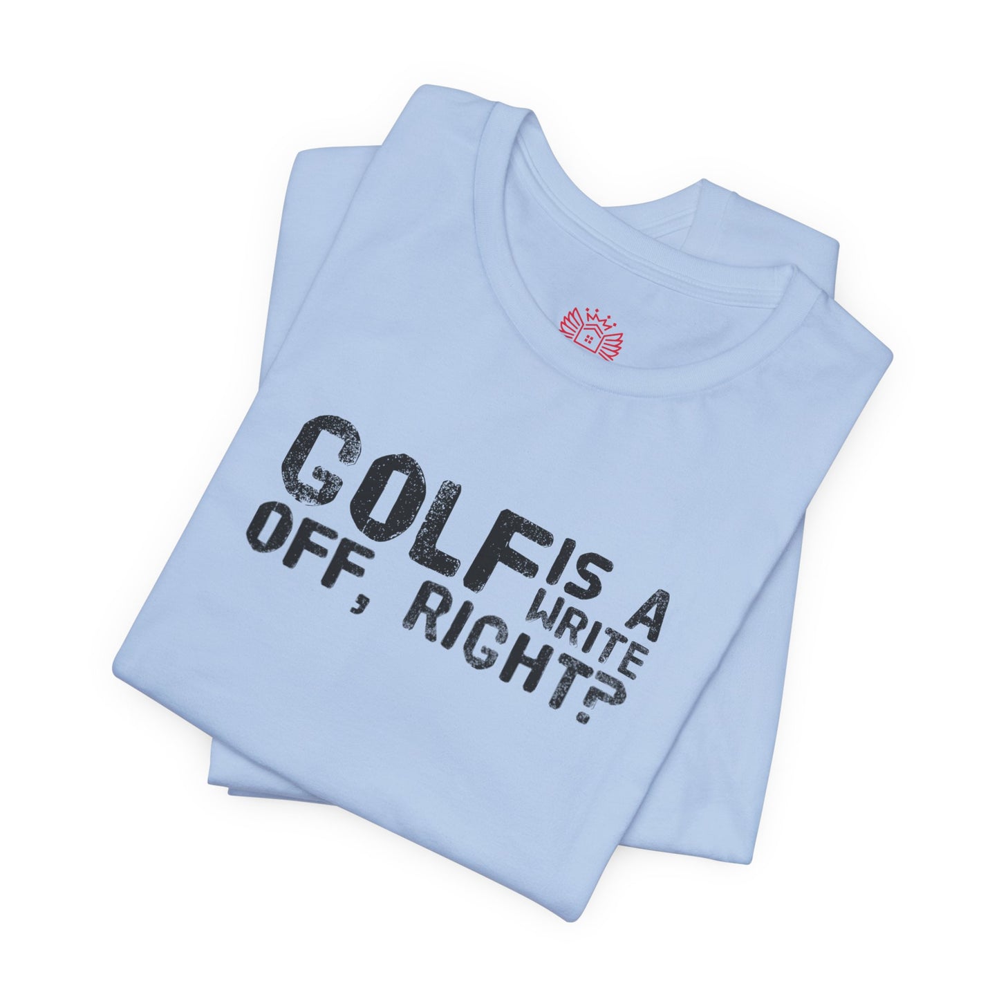 Golf Is a Write Off Tee - Funny Golf Humor T-Shirt