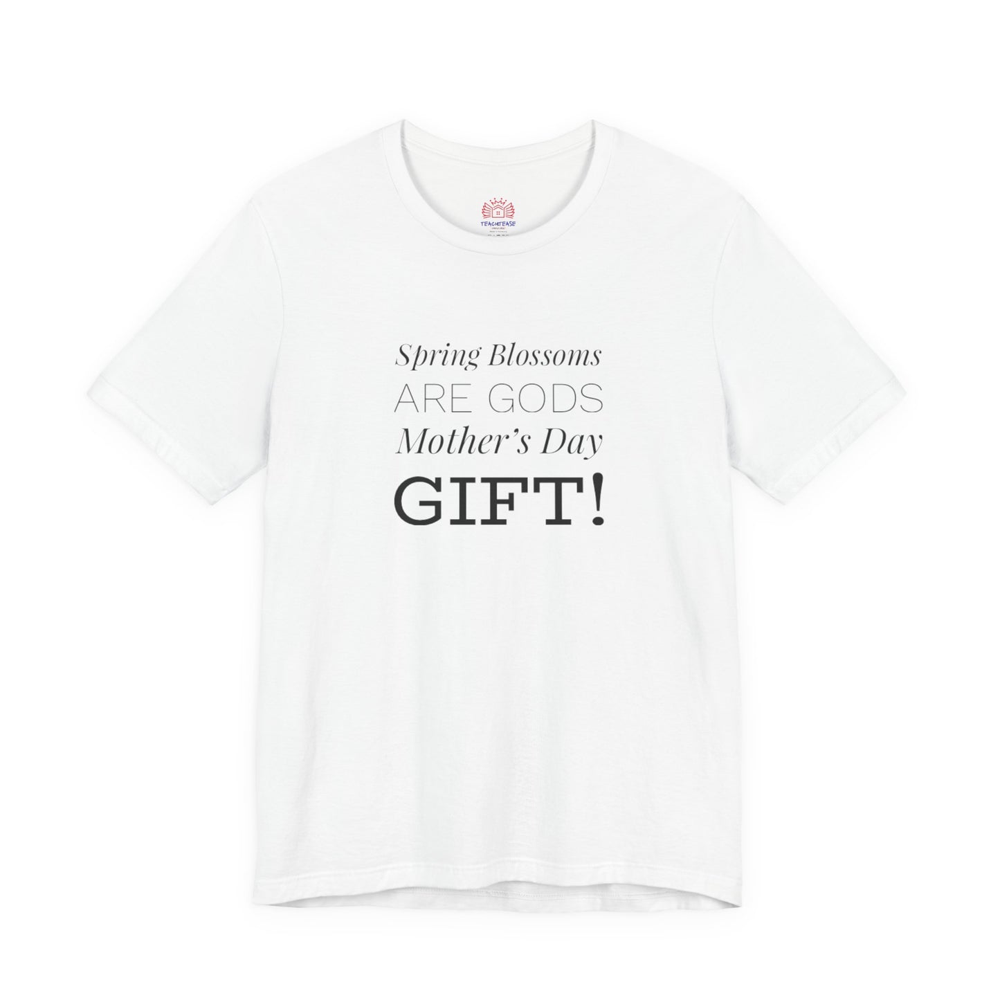 Mother's Day Tee – “Spring Blossoms Are God's Mother's Day Gift!”