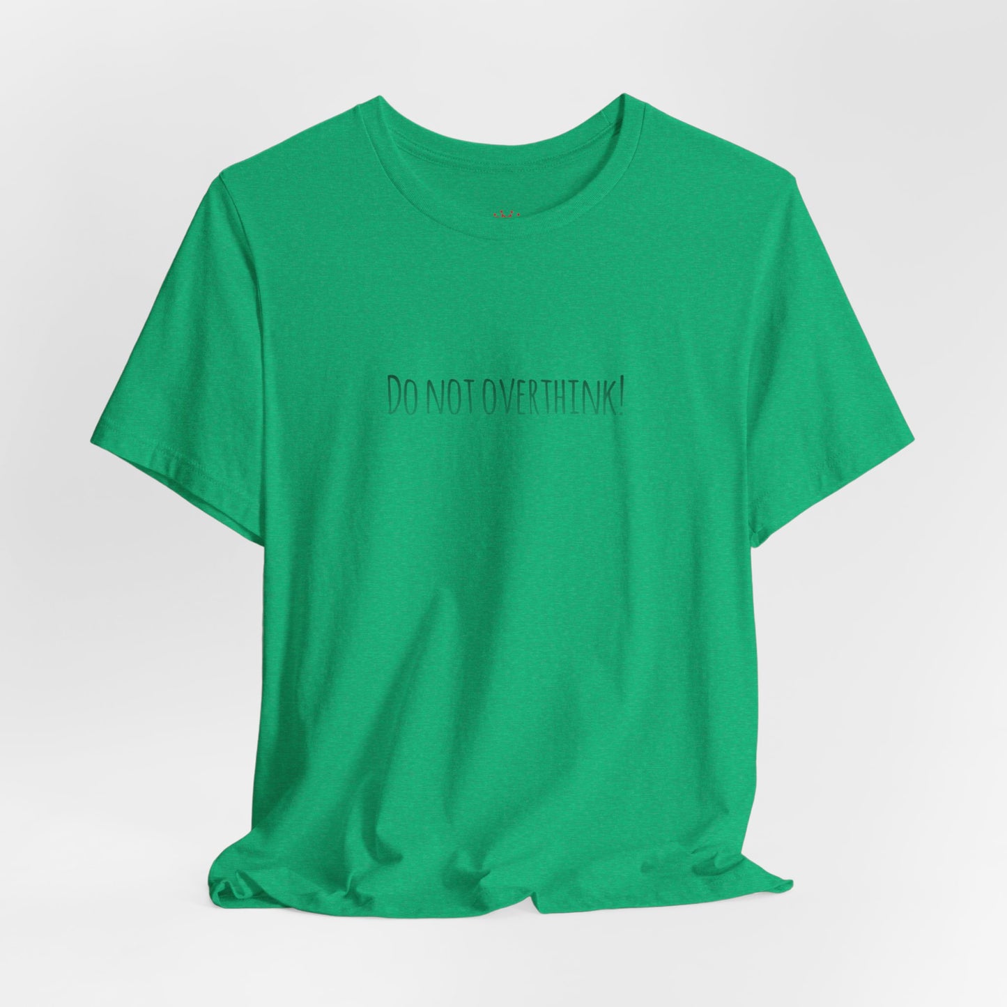 Do Not Overthink Tee — Minimalist Motivational T-Shirt