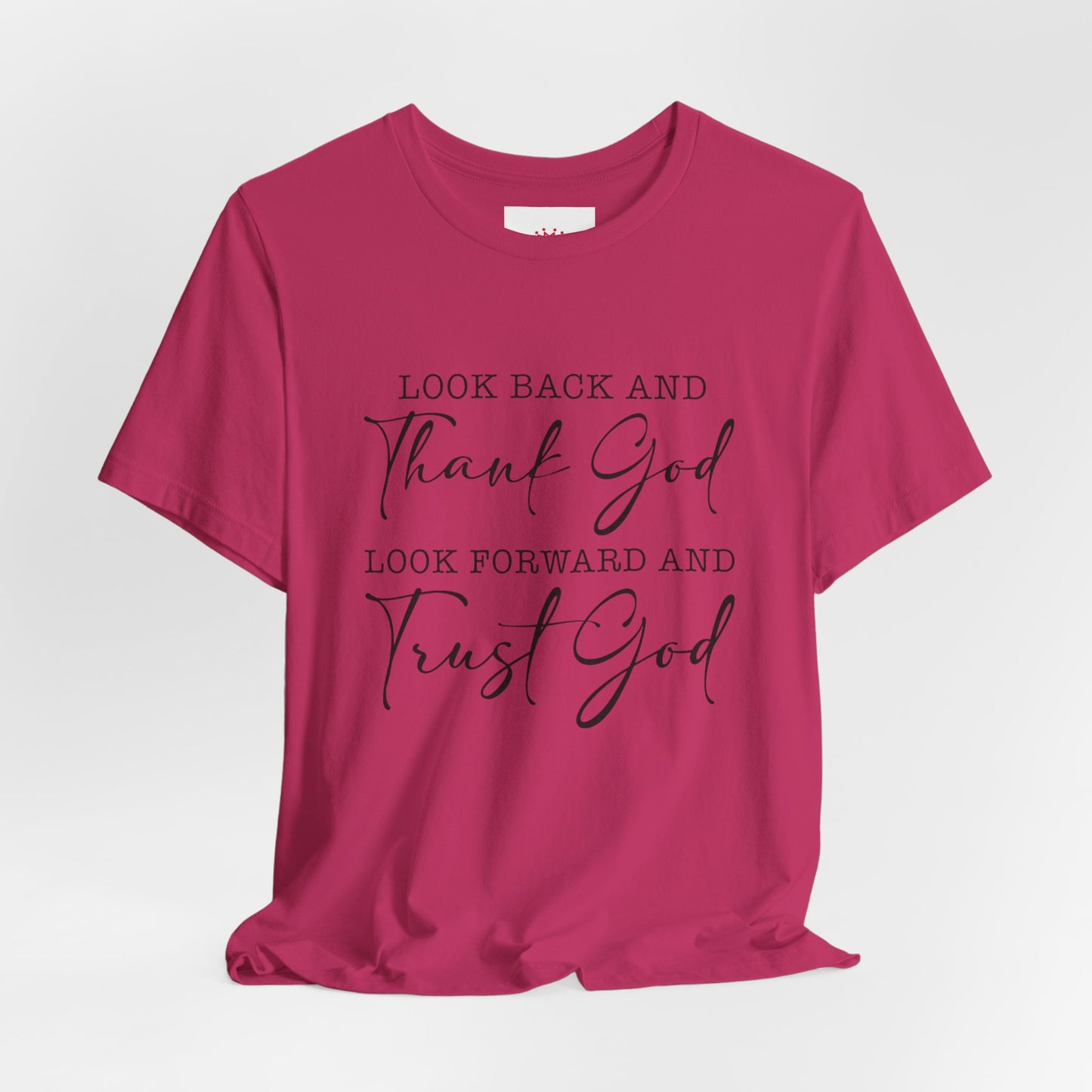 Faith T-Shirt - "Look Back and Thank God, Look Forward and Trust God" Inspirational Christian Tee