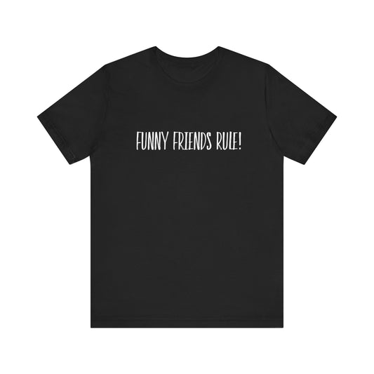 Funny Friends Rule Teach Tease tee shirt
