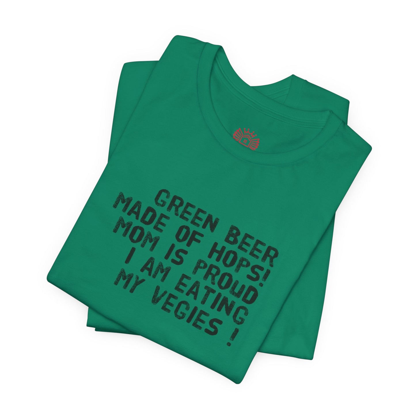 St. Patrick's Day Tee - "Green Beer Made of Hops! Mom Is Proud I Am Eating My Vegies"