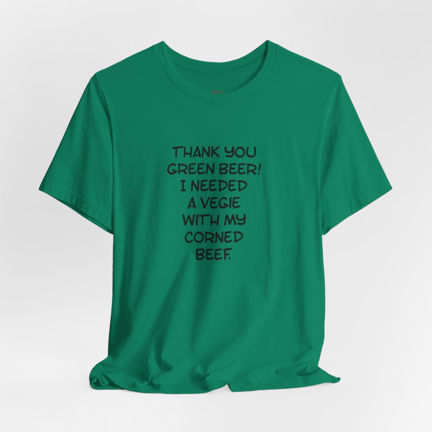 St. Patrick's Day Tee – "Thank You Green Beer! I Needed a Vegie With My Corned Beef."