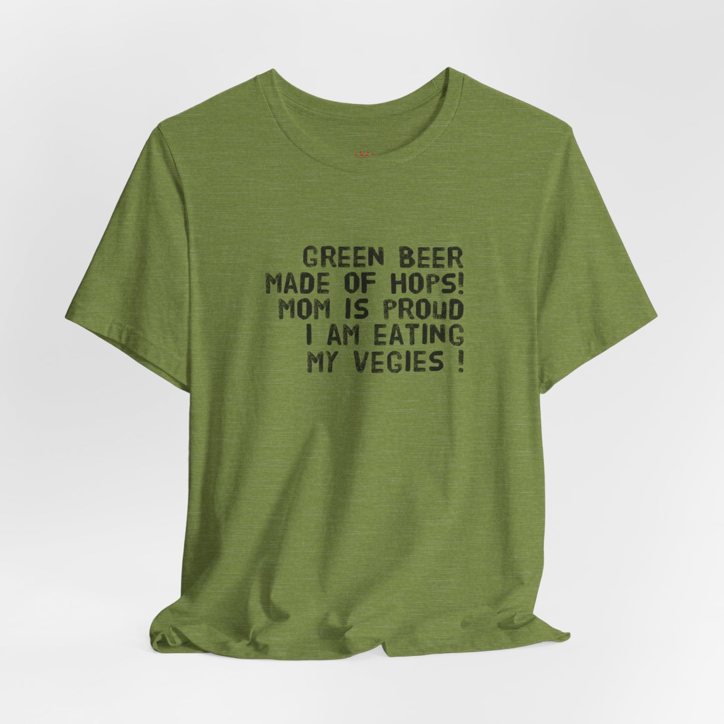 St. Patrick's Day Tee - "Green Beer Made of Hops! Mom Is Proud I Am Eating My Vegies"