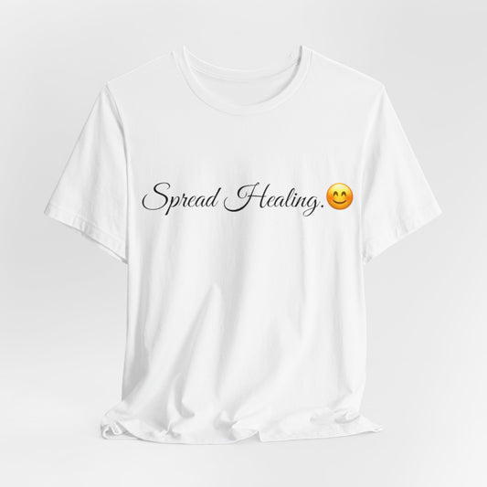 Spread Healing Spread Tease t shirt