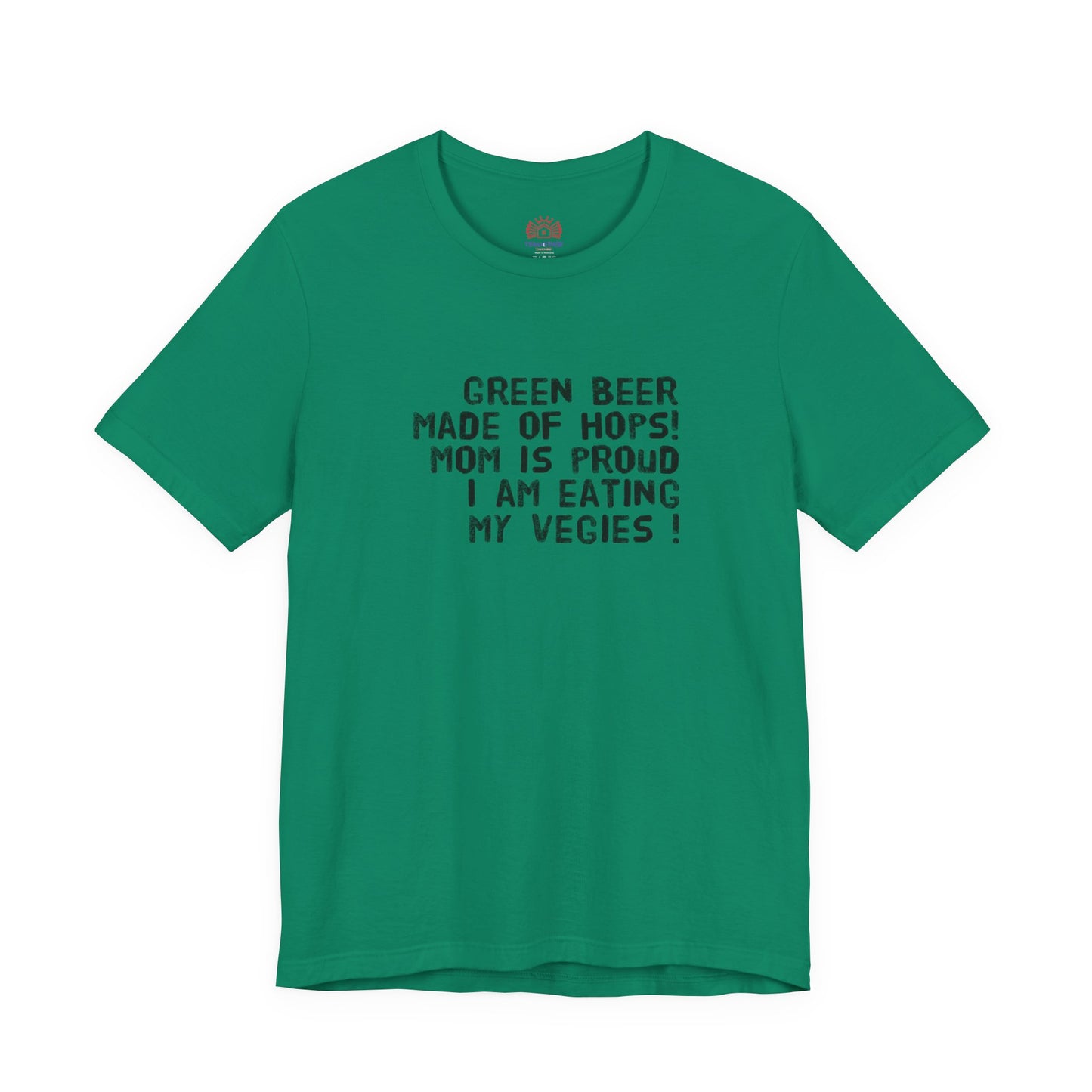 St. Patrick's Day Tee - "Green Beer Made of Hops! Mom Is Proud I Am Eating My Vegies"