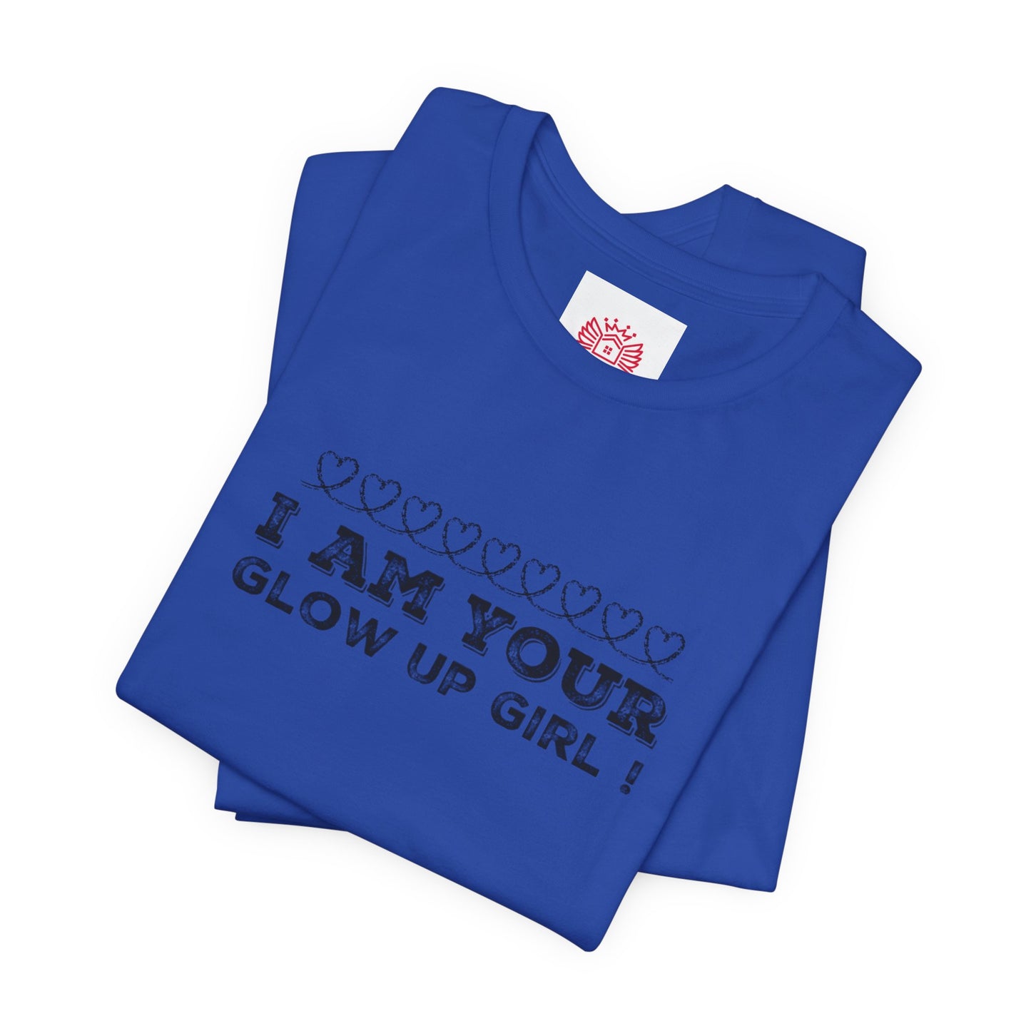 I Am Your Glow Up Girl Tee — Empowering Feminine Graphic T-Shirt