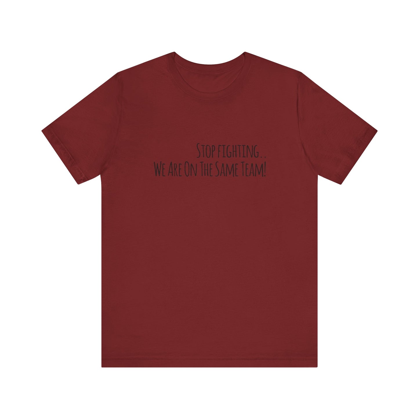 Srop fighting. We are on the same team Teach Tease tee shirt