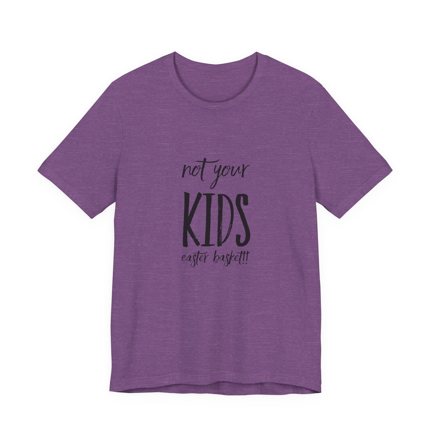 Not Your Kids Tee — Fun Cosmetics and samples Easter Basket Shirt
