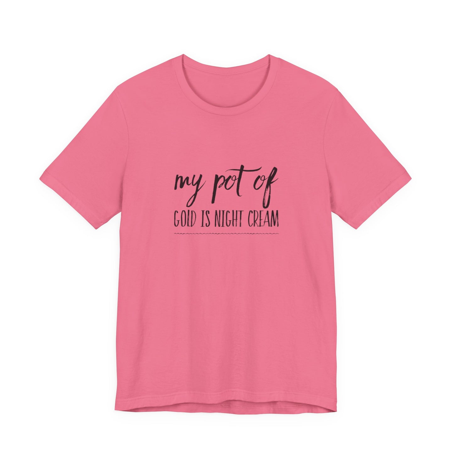 My Pot of Gold Is Night Cream T-Shirt — Funny Skincare Quote Tee