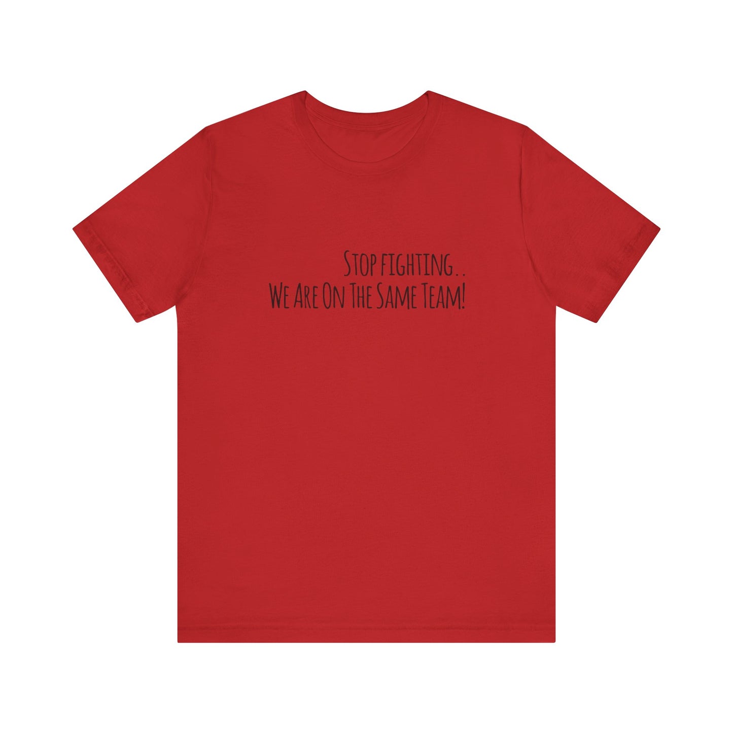 Srop fighting. We are on the same team Teach Tease tee shirt