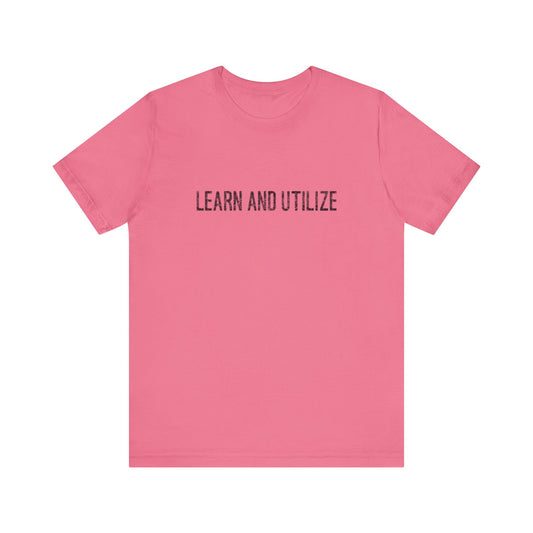 Learn and Utilize Teach Tease Tee