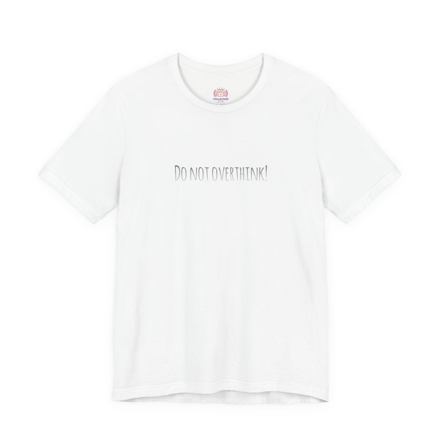 Do Not Overthink Tee — Minimalist Motivational T-Shirt