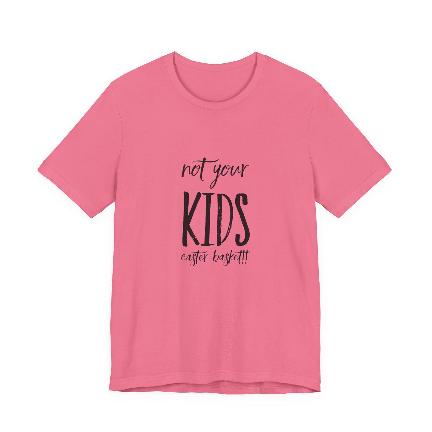 Not Your Kids Tee — Fun Cosmetics and samples Easter Basket Shirt