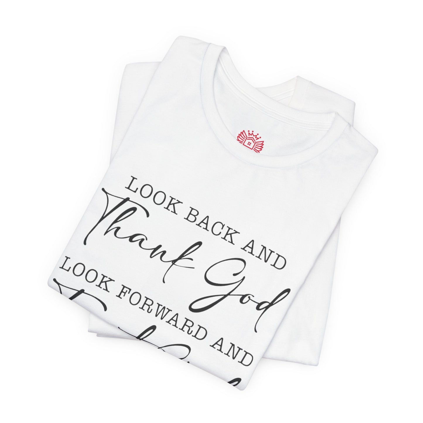 Faith T-Shirt - "Look Back and Thank God, Look Forward and Trust God" Inspirational Christian Tee