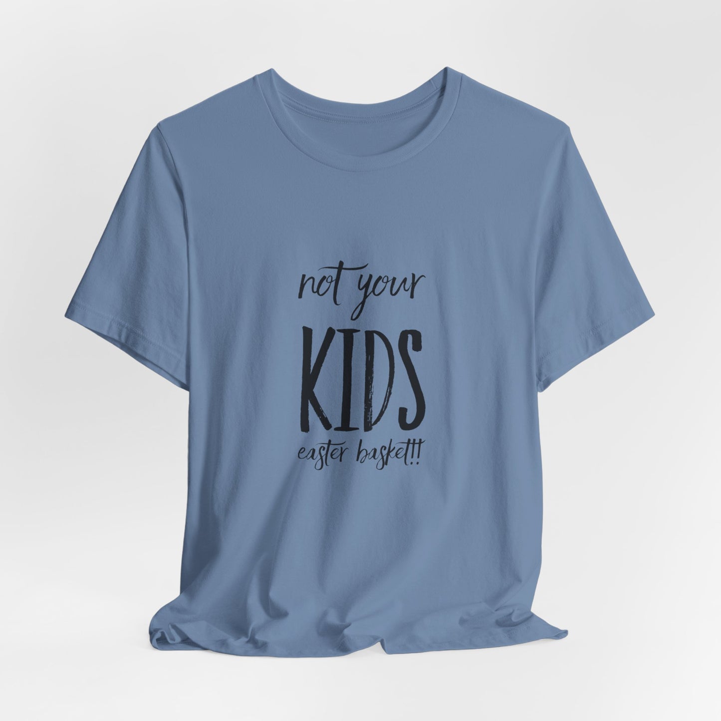 Not Your Kids Tee — Fun Cosmetics and samples Easter Basket Shirt