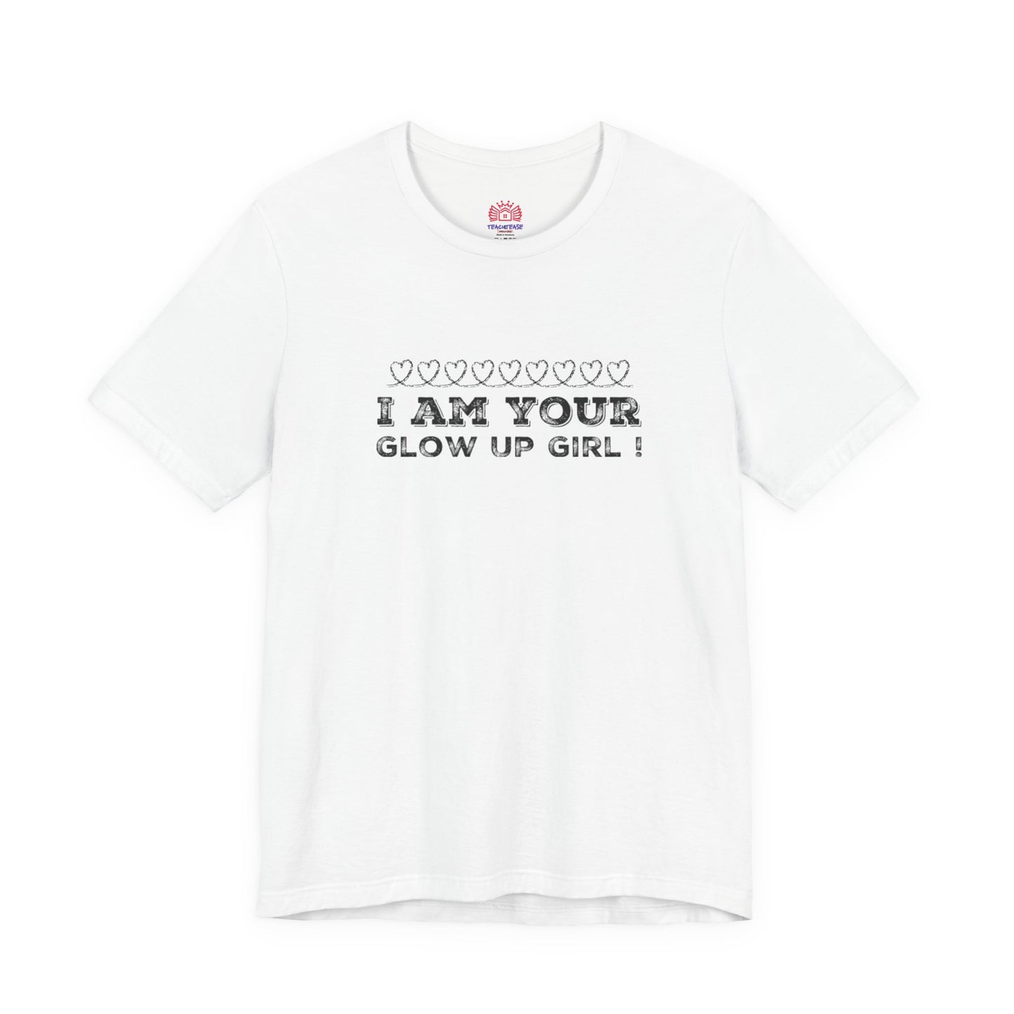 I Am Your Glow Up Girl Tee — Empowering Feminine Graphic T-Shirt