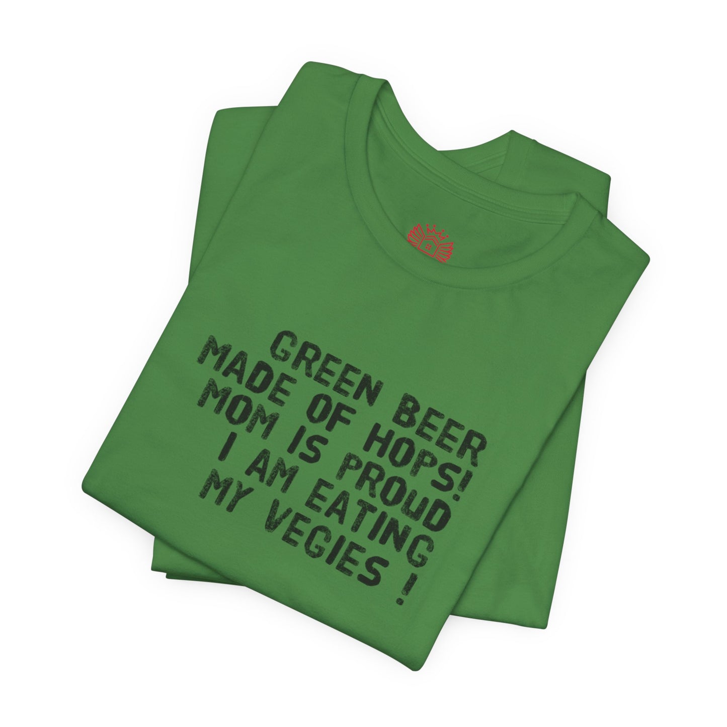 St. Patrick's Day Tee - "Green Beer Made of Hops! Mom Is Proud I Am Eating My Vegies"