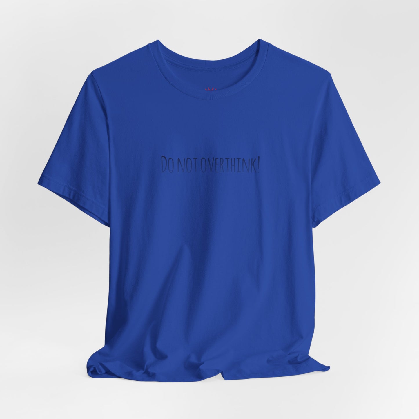 Do Not Overthink Tee — Minimalist Motivational T-Shirt