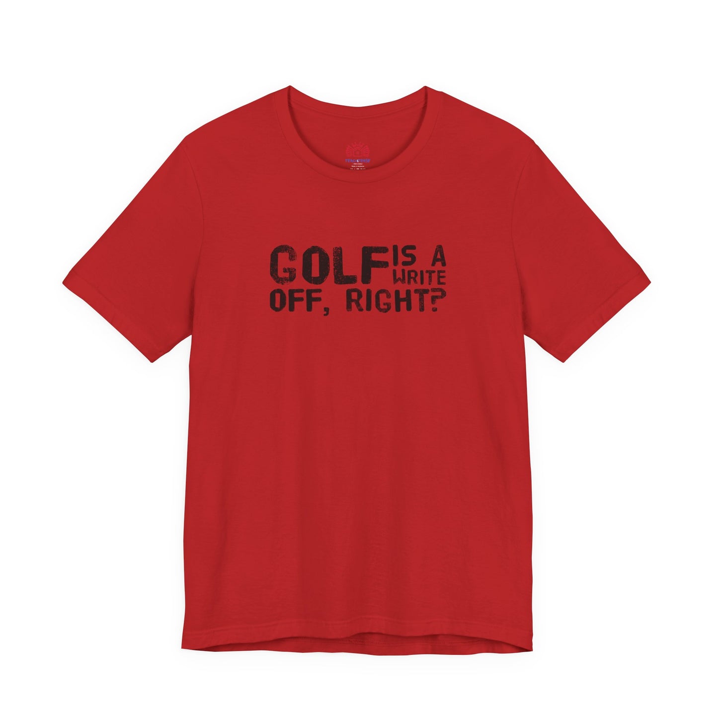 Golf Is a Write Off Tee - Funny Golf Humor T-Shirt