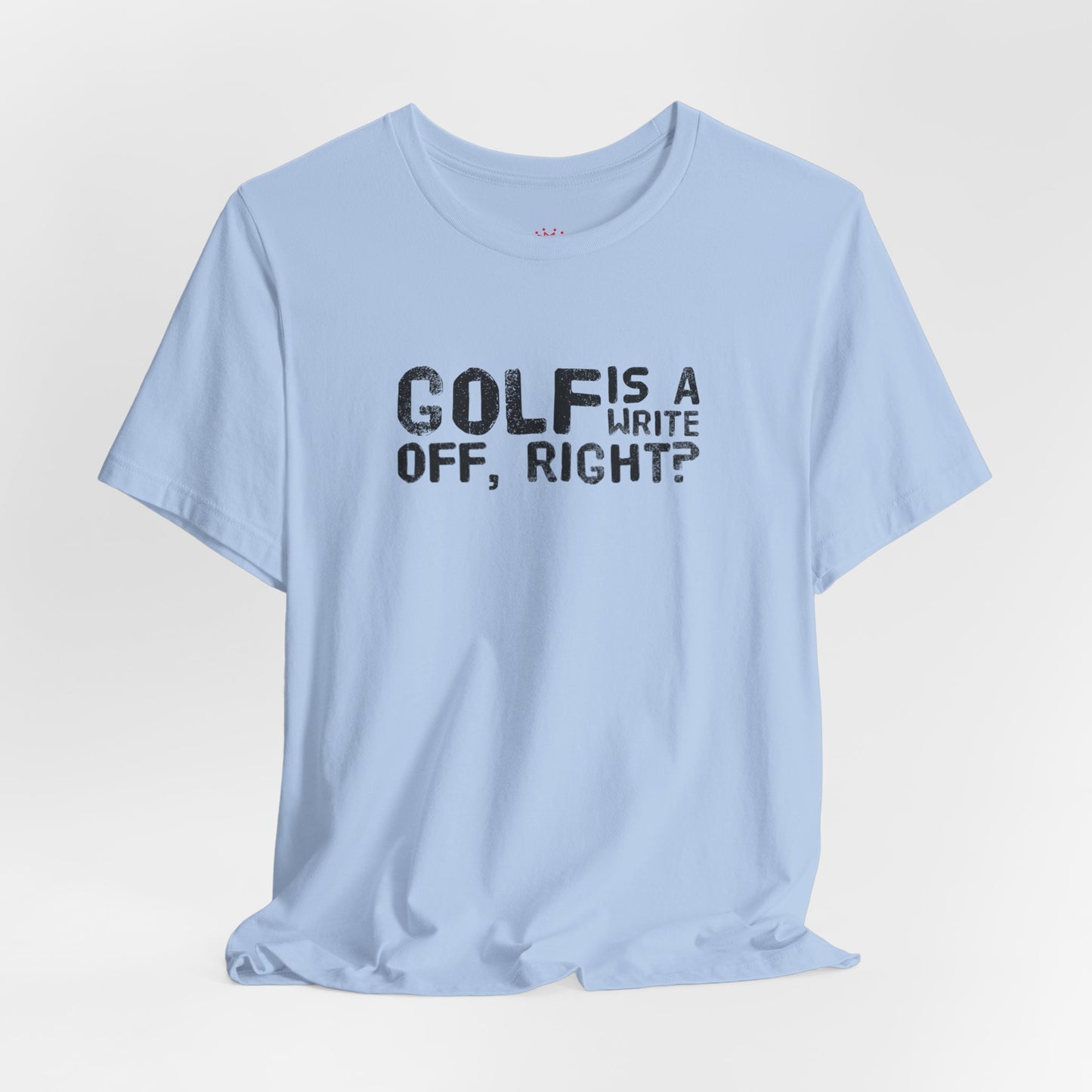 Golf Is a Write Off Tee - Funny Golf Humor T-Shirt