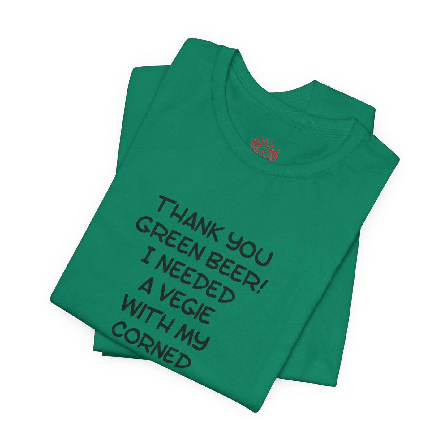 St. Patrick's Day Tee – "Thank You Green Beer! I Needed a Vegie With My Corned Beef."