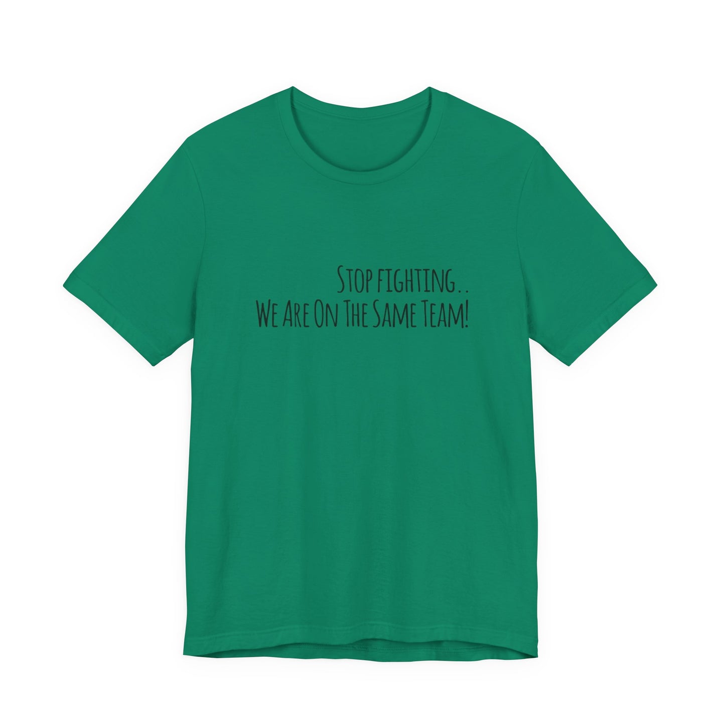 Srop fighting. We are on the same team Teach Tease tee shirt