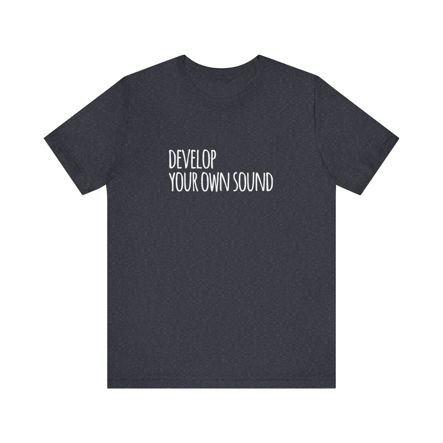 Develop Your Own Sound Teach Tease Tee