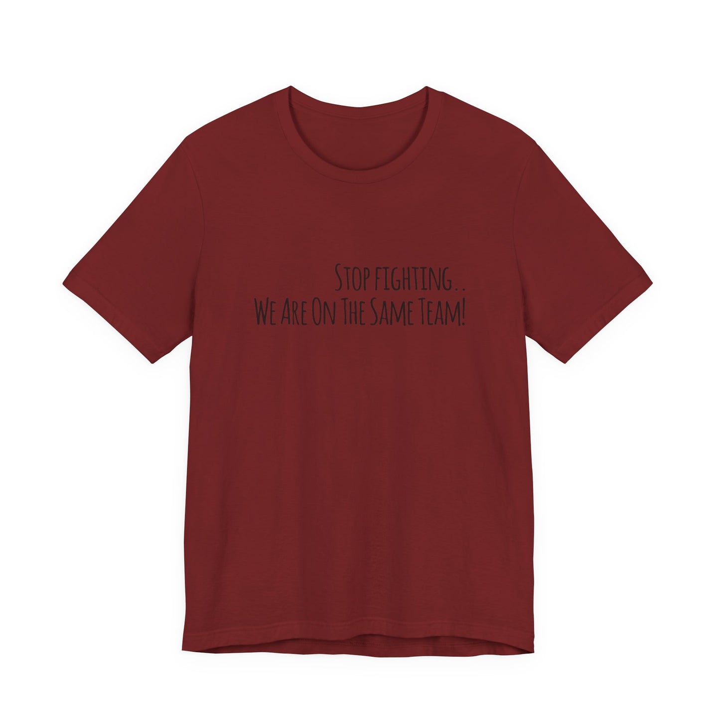 Srop fighting. We are on the same team Teach Tease tee shirt