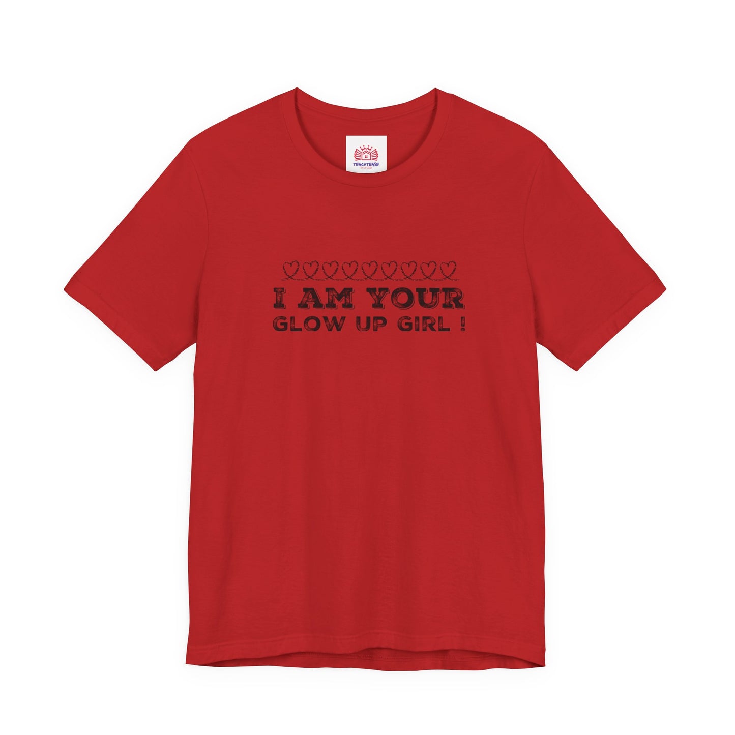 I Am Your Glow Up Girl Tee — Empowering Feminine Graphic T-Shirt